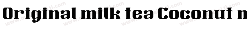 Original milk tea Coconut milk tea字体转换